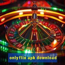 onlyflix apk download